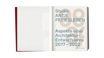 Studio Antje Freiesleben &ndash; Aspekte einer Architektur-Entwurflehre 2017&ndash;2022